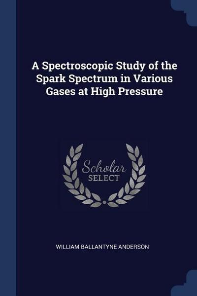 A Spectroscopic Study of the Spark Spectrum in Various Gases at High Pressure