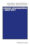 Länger erwerbstätig - aber wie?