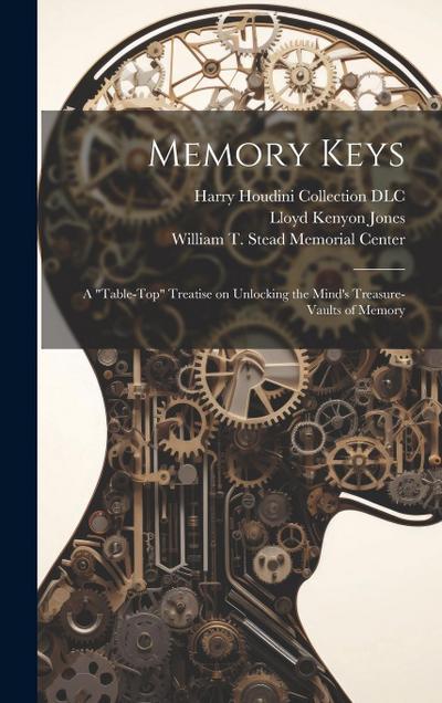 Memory Keys: A "table-top" Treatise on Unlocking the Mind’s Treasure-vaults of Memory