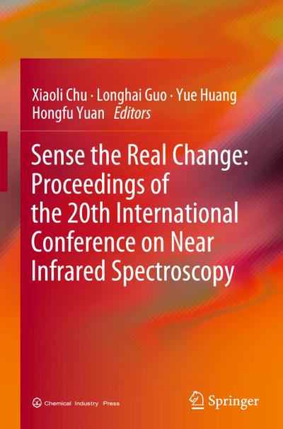 Sense the Real Change: Proceedings of the 20th International Conference on Near Infrared Spectroscopy