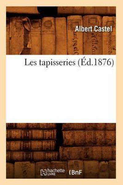 Les Tapisseries (Éd.1876)