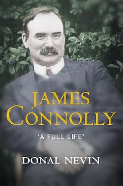 James Connolly, A Full Life
