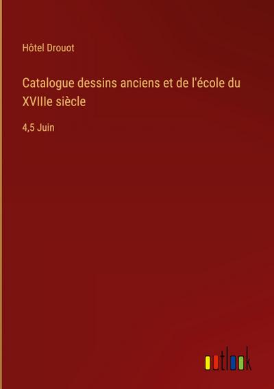 Catalogue dessins anciens et de l’école du XVIIIe siècle