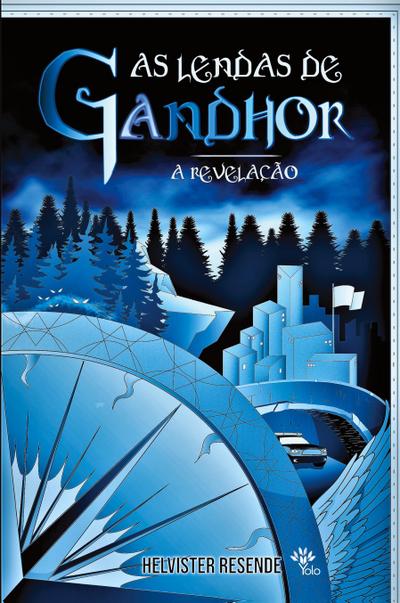 AS LENDAS DE GANDHOR - A REVELAÇÃO