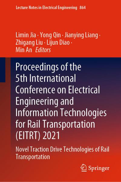 Proceedings of the 5th International Conference on Electrical Engineering and Information Technologies for Rail Transportation (EITRT) 2021