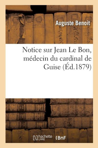 Notice Sur Jean Le Bon, Médecin Du Cardinal de Guise