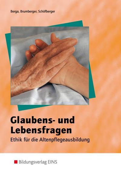 Glaubens- und Lebensfragen - Ethik für die Altenpflegeausbildung