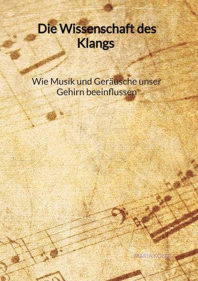Die Wissenschaft des Klangs - Wie Musik und Geräusche unser Gehirn beeinflussen