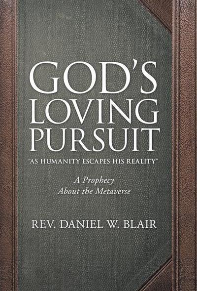 God’s Loving Pursuit "As Humanity Escapes His Reality"