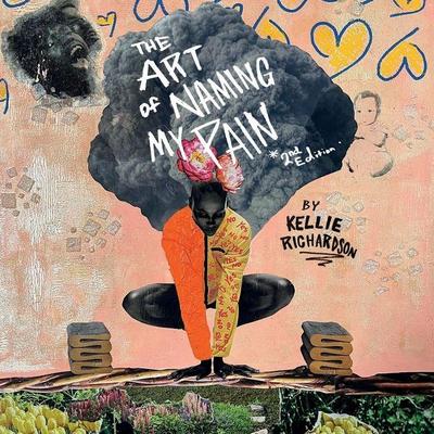 The Art of Naming My Pain, 2nd Edition