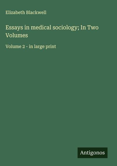 Essays in medical sociology; In Two Volumes