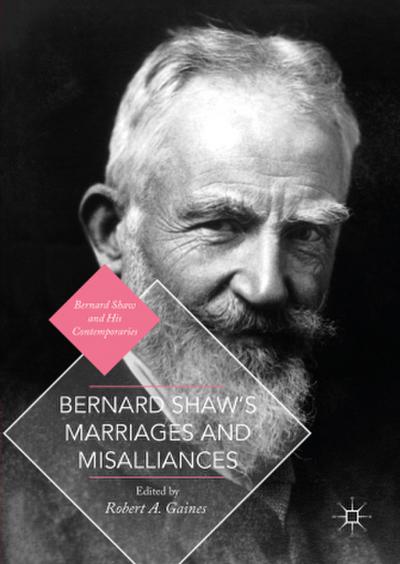 Bernard Shaw’s Marriages and Misalliances