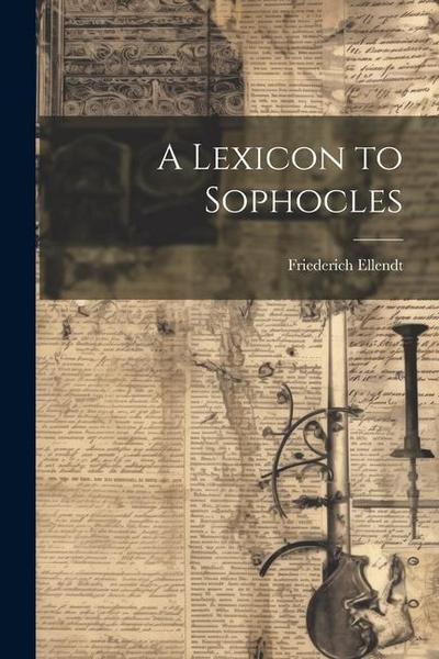 A Lexicon to Sophocles