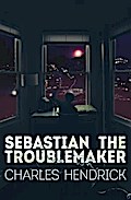 Sebastian the Troublemaker