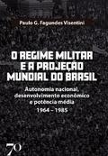 O Regime Militar e a Projeção Internacional do Brasil