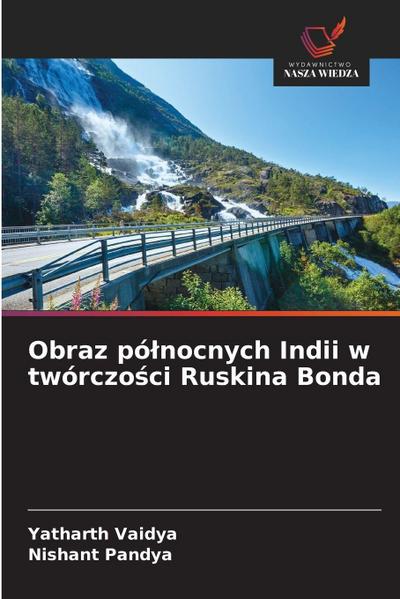 Obraz pó¿nocnych Indii w twórczo¿ci Ruskina Bonda