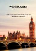 Winston Churchill - Ein Staatsmann im 20. Jahrhund