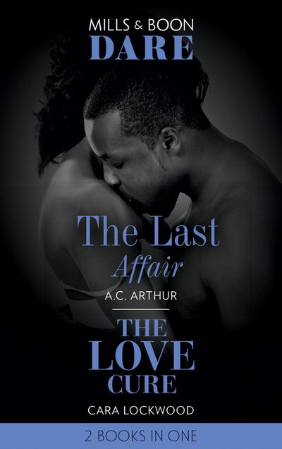 The Last Affair / The Love Cure: The Last Affair / The Love Cure (Mills & Boon Dare)