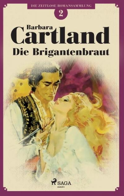 Die Brigantenbraut (Die zeitlose Romansammlung von Barbara Cartland 2)