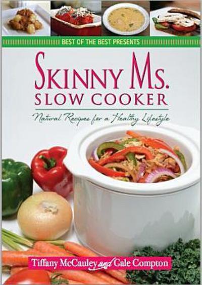 Skinny Ms. Slow Cooker: Natural Recipes for a Healthy Lifestyle