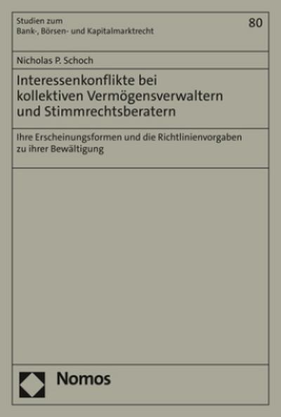 Interessenkonflikte bei kollektiven Vermögensverwaltern und Stimmrechtsberatern: Ihre Erscheinungsformen und die Richtlinienvorgaben zu ihrer Bewältigung (Studien zum Bank- und Börsenrecht)