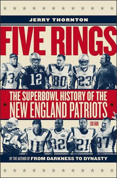 Five Rings - The Super Bowl History of the New England Patri