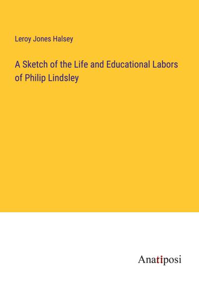 A Sketch of the Life and Educational Labors of Philip Lindsley