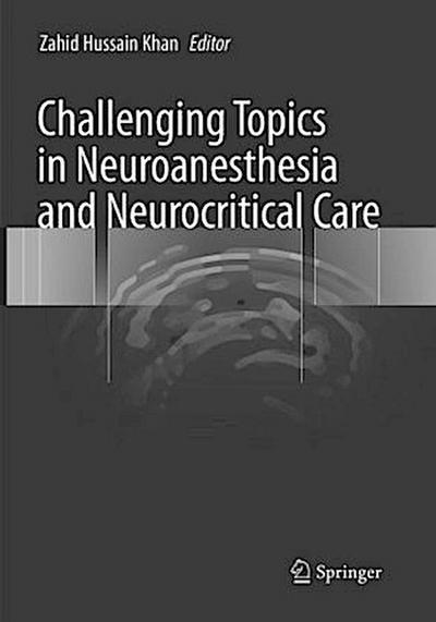 Challenging Topics in Neuroanesthesia and Neurocritical Care