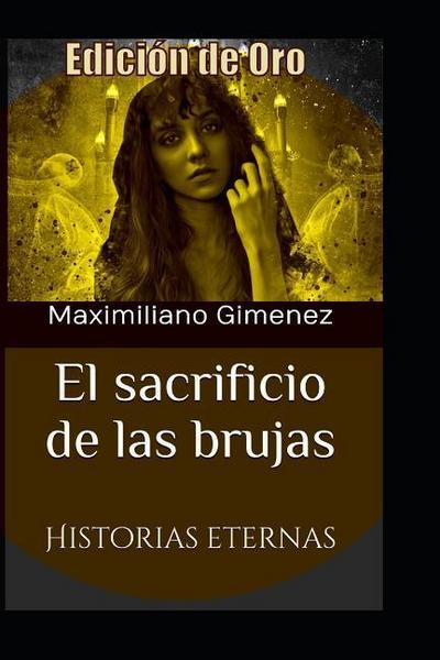 Edición de Oro: El Sacrificio de las Brujas: Historias Eternas