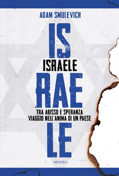 Israele. Tra abisso e speranza. Viaggio nell’anima di un paese