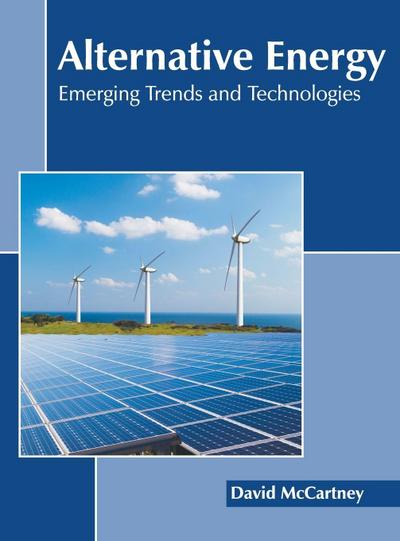 Alternative Energy: Emerging Trends and Technologies