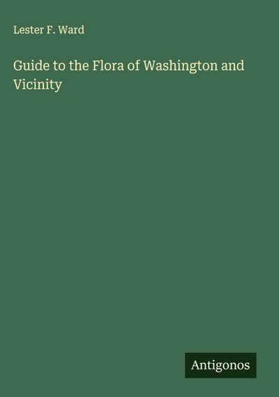 Guide to the Flora of Washington and Vicinity