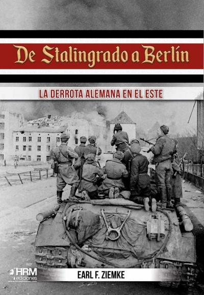 De Stalingrado a Berlín : la derrota alemana en el Este