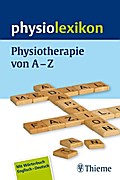 physiolexikon: Physiotherapie von A bis Z: Mit Wörterbuch Englisch-Deutsch