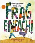 Frag Einfach ! - Sei anders, sei mutig, sei du selbst
