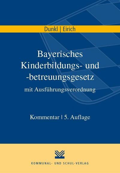 Bayerisches Kinderbildungs- und -betreuungsgesetz mit Ausführungsverordnung, Kommentar