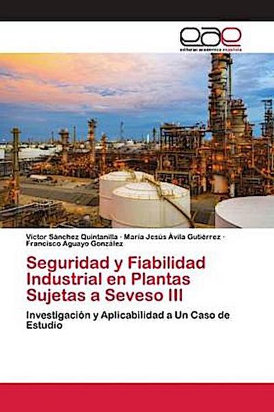 Seguridad y Fiabilidad Industrial en Plantas Sujetas a Seveso III