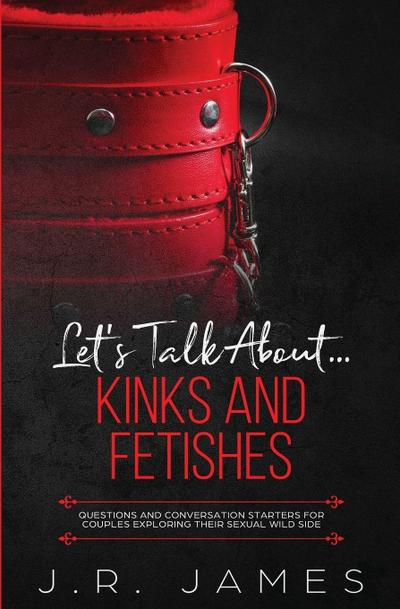 Let’s Talk About... Kinks and Fetishes