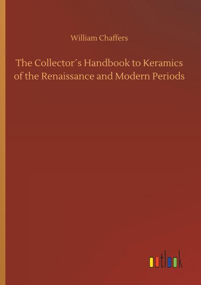 The Collector´s Handbook to Keramics of the Renaissance and Modern Periods