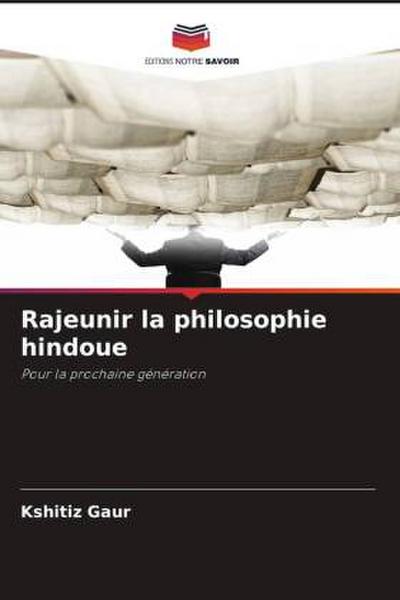 Rajeunir la philosophie hindoue
