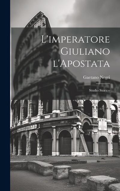 L’imperatore Giuliano l’Apostata: Studio storico