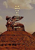 How Much Can We Live, Love & Die?