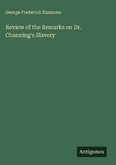Review of the Remarks on Dr. Channing’s Slavery