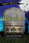 Ghostly Tales of Rockford