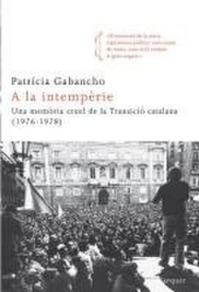 A la intempèrie : una memòria cruel de la transició catalana (1976-1978)