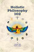 Holistic Philosophy 102