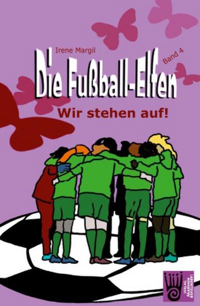 Die Fußball-Elfen, Band 4 - Wir stehen auf!