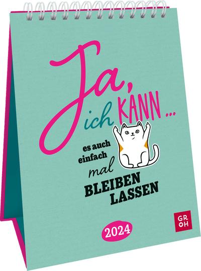 Wochenkalender 2024: Ja ich kann ... es auch einfach mal bleiben lassen.