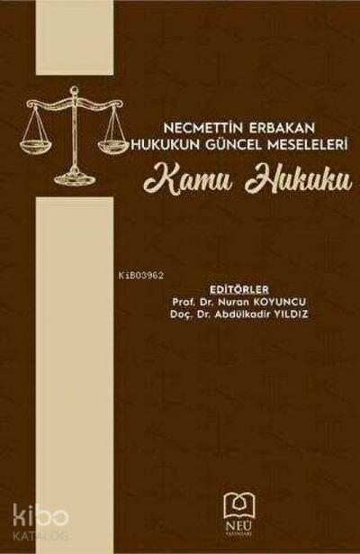 Necmettin Erbakan Hukukun Güncel Meseleleri Kamu Hukuku