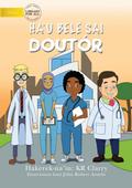 I Can Be A Doctor (Tetun edition) - Ha’u bele sai doutór